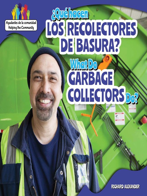 Title details for ¿Qué hacen los recolectores de basura? / What Do Garbage Collectors Do? by Richard Alexander - Available